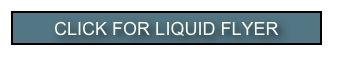 CLICK FOR liquid flyer